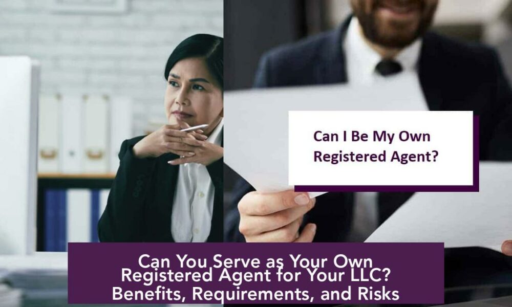 Can You Serve as Your Own Registered Agent for Your LLC? Benefits, Requirements, and Risks