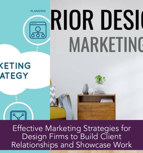 Effective Marketing Strategies for Design Firms to Build Client Relationships and Showcase Work