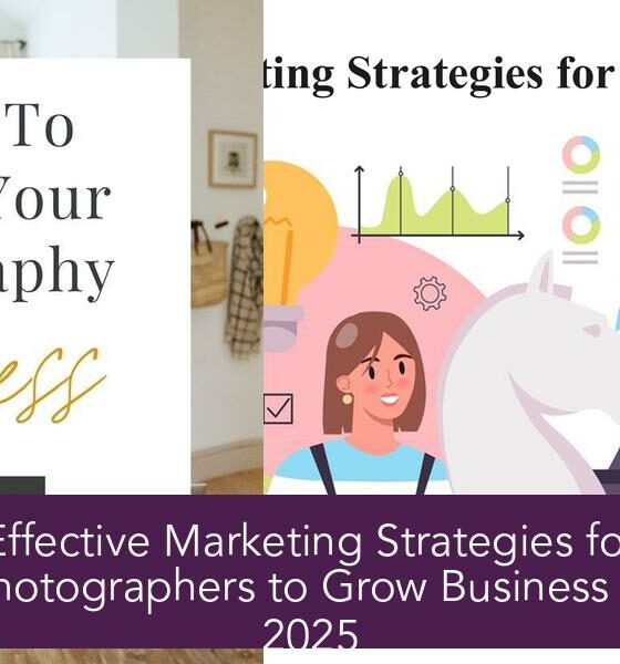 Effective Marketing Strategies for Photographers to Grow Business in 2025