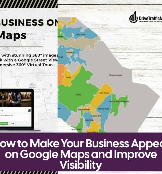 How to Make Your Business Appear on Google Maps and Improve Visibility