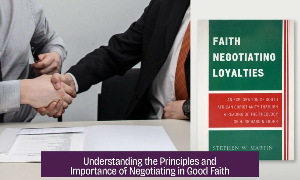 Understanding the Principles and Importance of Negotiating in Good Faith