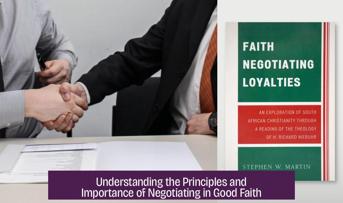 Understanding the Principles and Importance of Negotiating in Good Faith