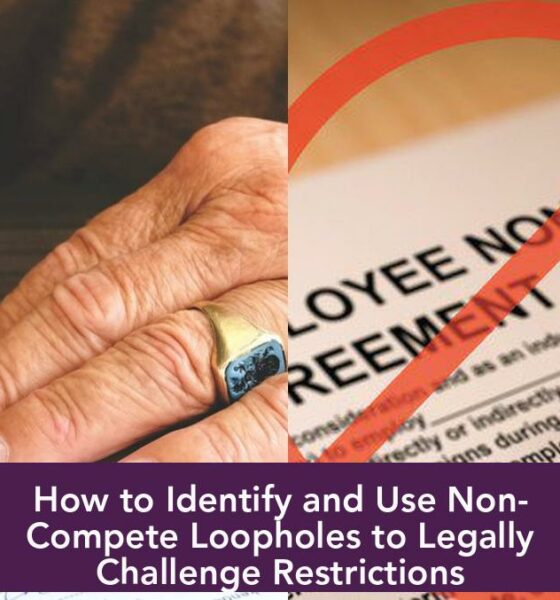 How to Identify and Use Non-Compete Loopholes to Legally Challenge Restrictions