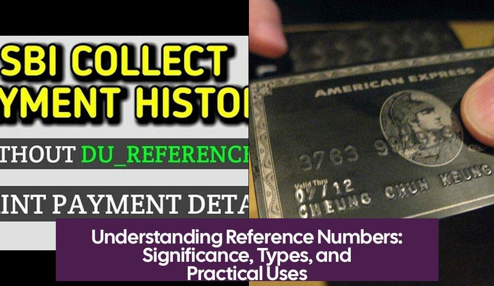 Understanding Reference Numbers: Significance, Types, and Practical Uses