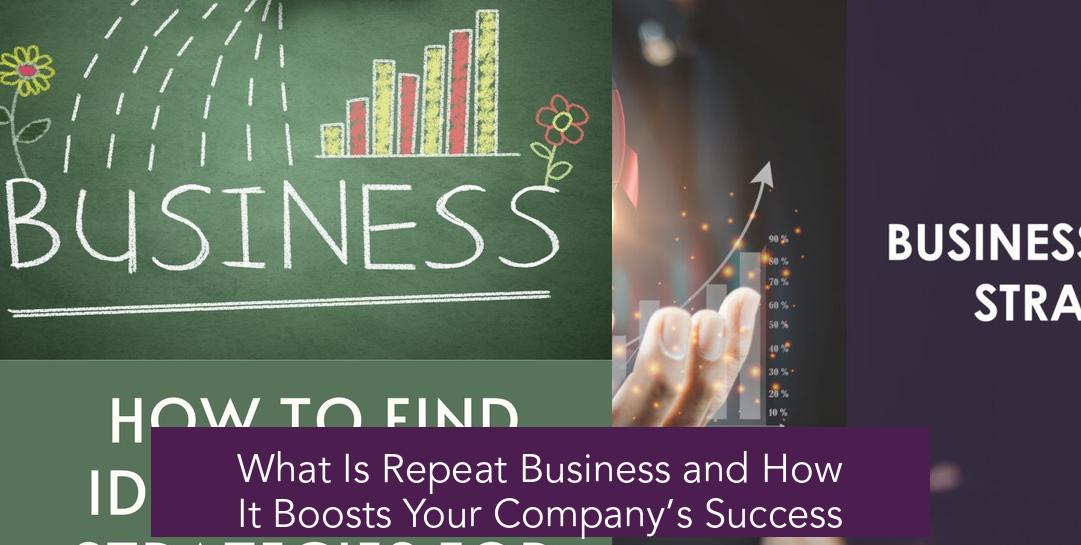 What Is Repeat Business and How It Boosts Your Company’s Success