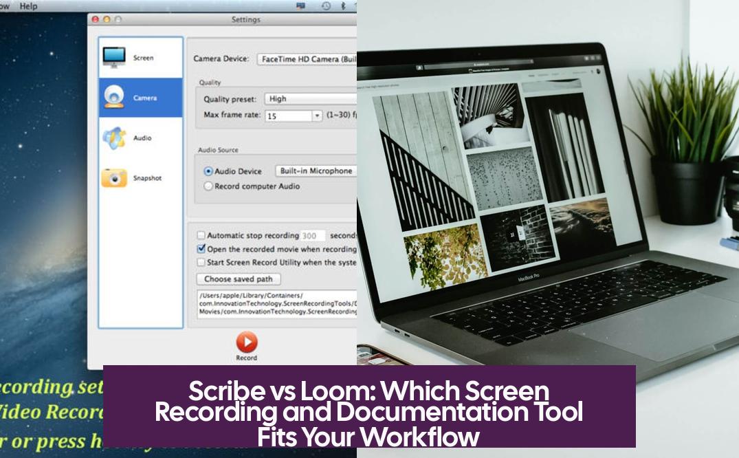 Scribe vs Loom: Which Screen Recording and Documentation Tool Fits Your Workflow