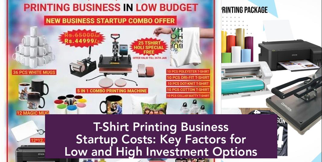 T-Shirt Printing Business Startup Costs: Key Factors for Low and High Investment Options