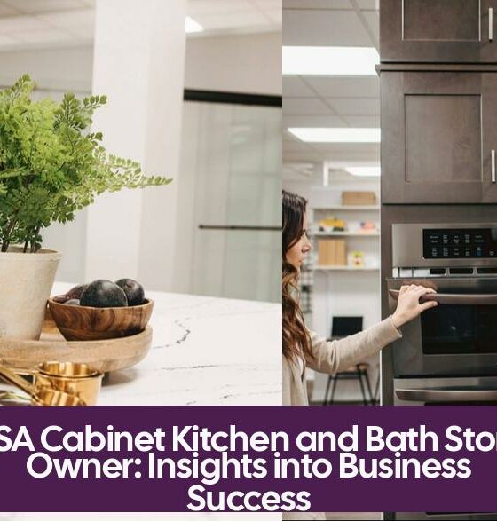 USA Cabinet Kitchen and Bath Store Owner: Insights into Business Success