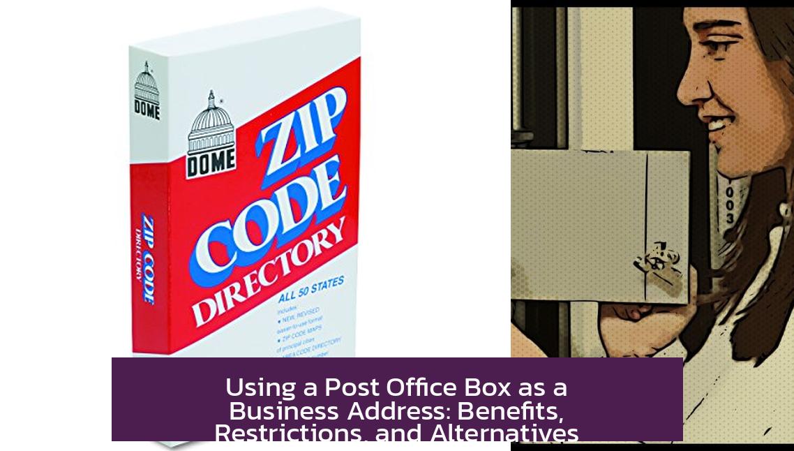 Using a Post Office Box as a Business Address: Benefits, Restrictions, and Alternatives