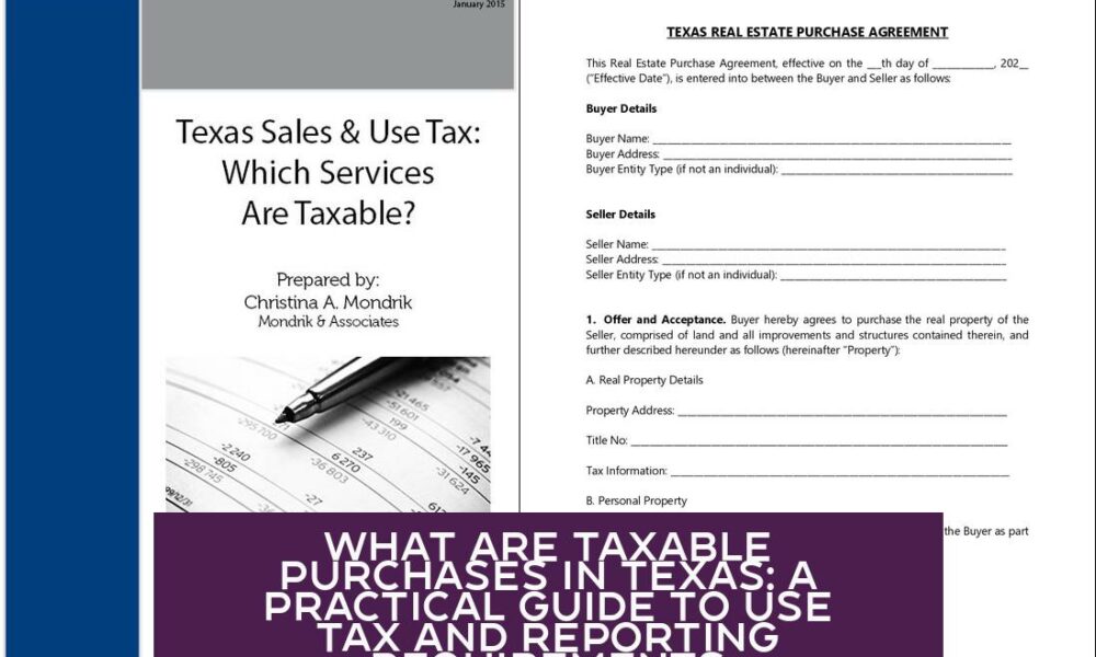 What Are Taxable Purchases in Texas: A Practical Guide to Use Tax and Reporting Requirements