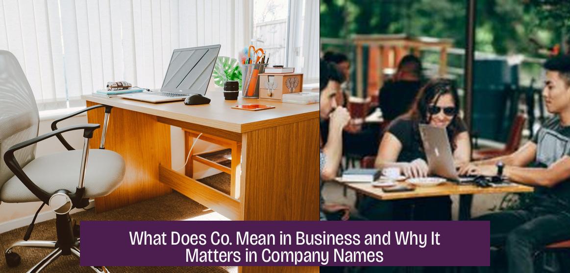 What Does Co. Mean in Business and Why It Matters in Company Names