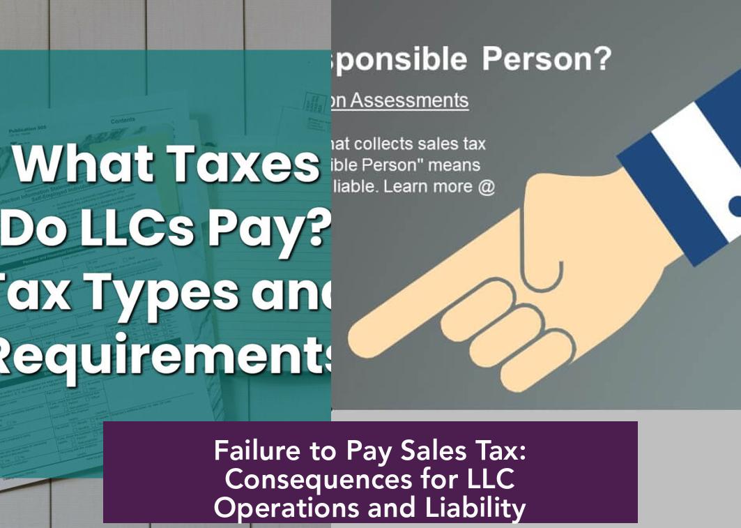 Failure to Pay Sales Tax: Consequences for LLC Operations and Liability