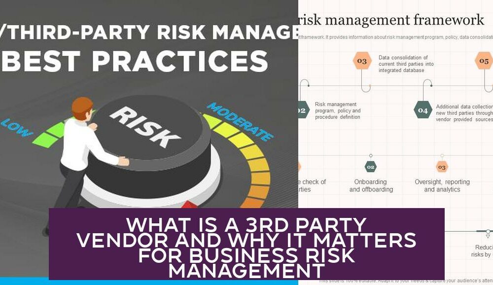 What Is a 3rd Party Vendor and Why It Matters for Business Risk Management